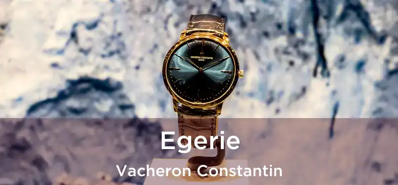  Egerie Vacheron Constantin