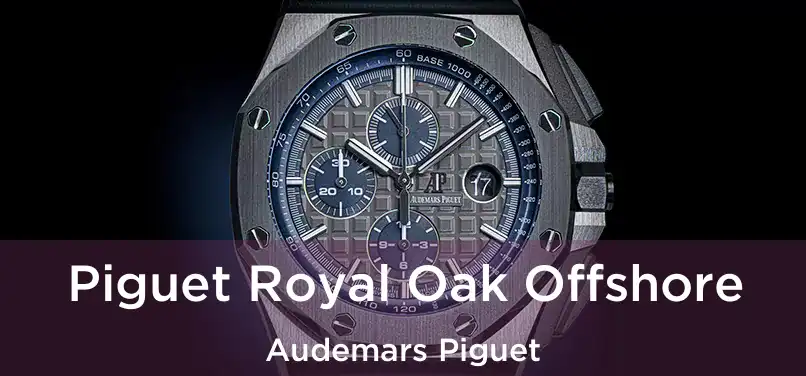  Piguet Royal Oak Offshore Audemars Piguet
